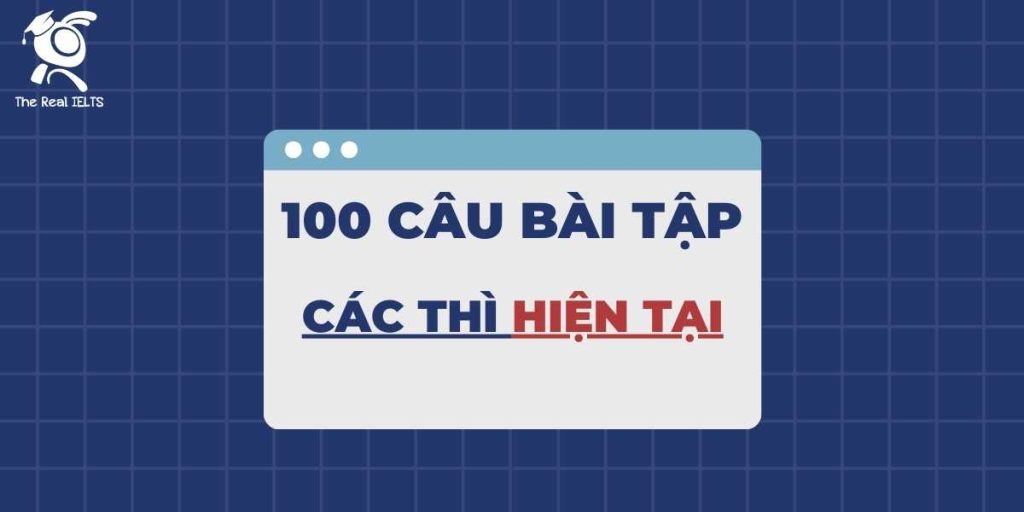 100-cau-bai-tap-cac-thi-hien-tai